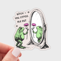 Bitch You Stress Me Out Sticker - frog, anxiety, funny, cute
