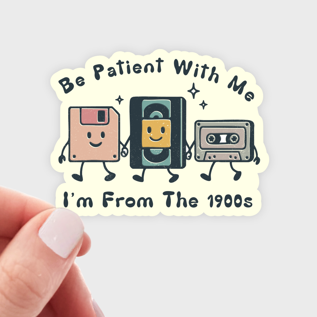 Be Patient With Me I'm From The 1900s - birthday, old, funny