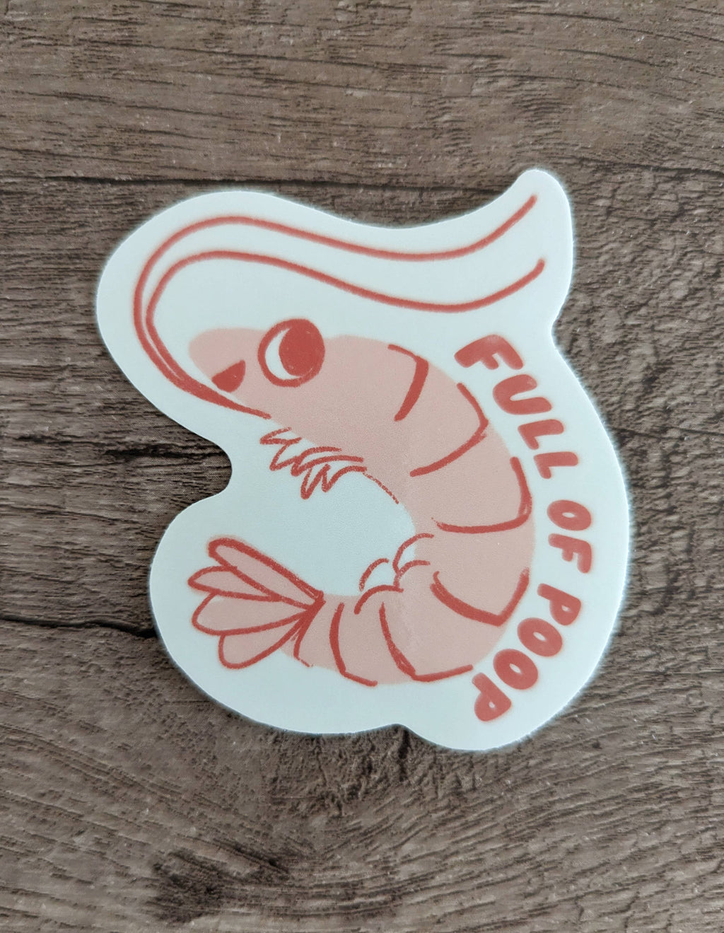 Full of Poop - Cute Funny Shrimp Vinyl Sticker