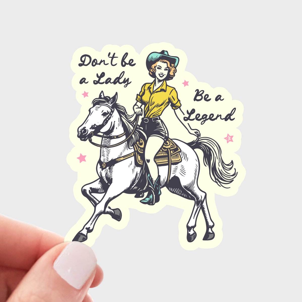 Don't Be a Lady, Be a Legend Sticker - horse, cowgirl, west