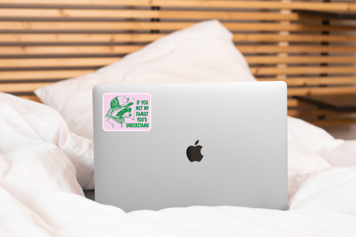 If You Met My Family You'd Understand Sticker - raccoon