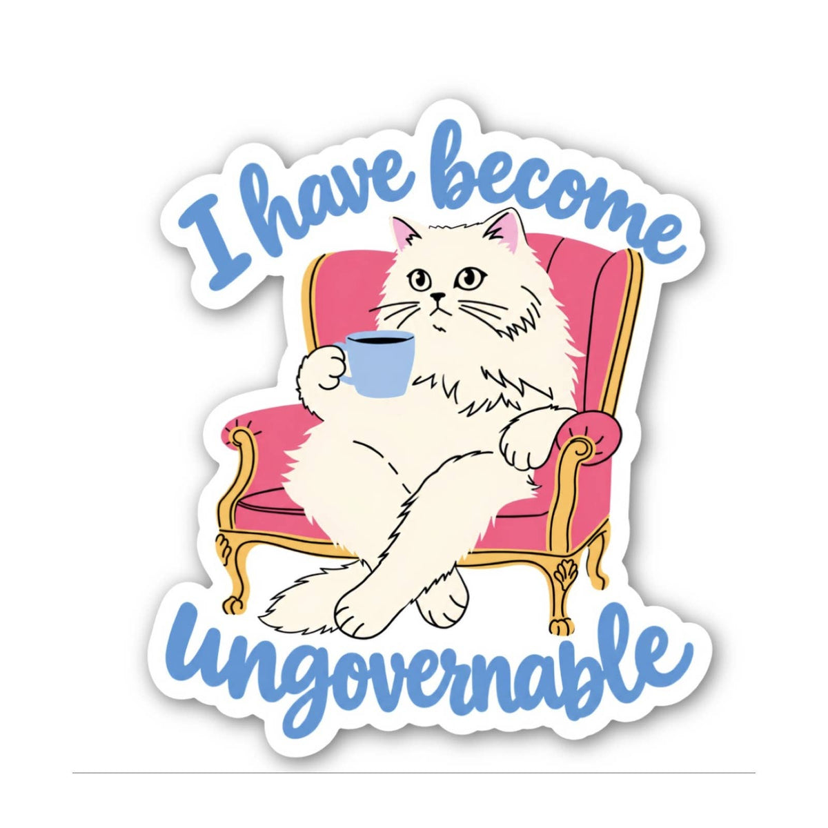 I Have Become Ungovernable Cat Sticker, Funny Cat Decal Gift